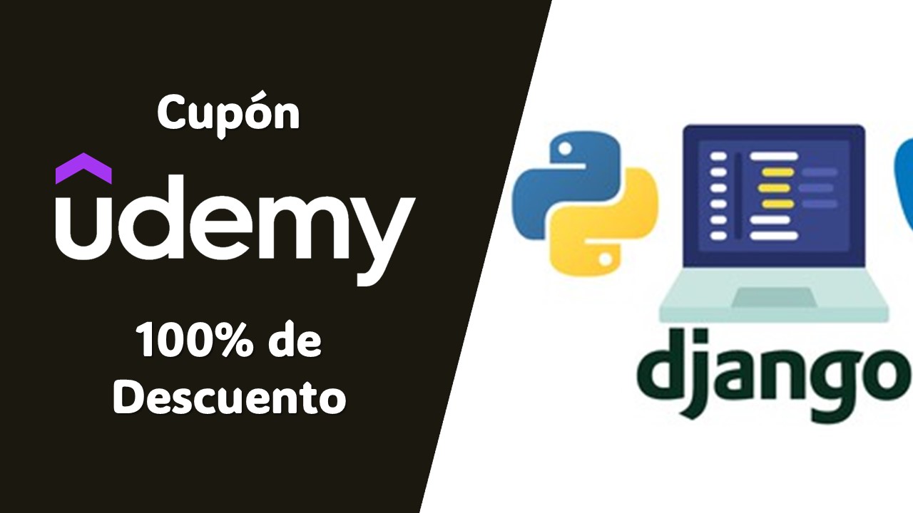 Udemy Django y PostgreSQL: Crea  aplicaciones web con un cupón del 100%