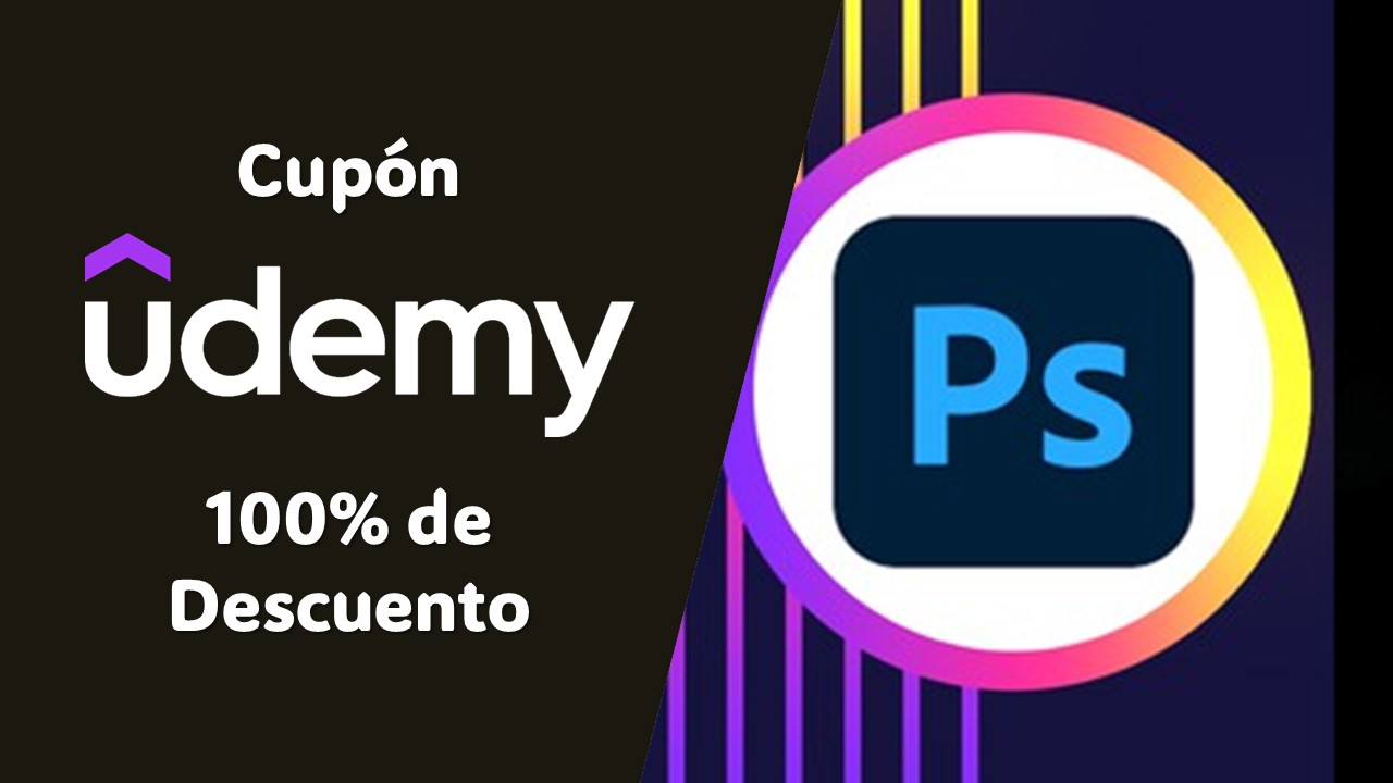 Udemy Photoshop: Curso de Diseño Gráfico con Cupón del 100% de Descuento