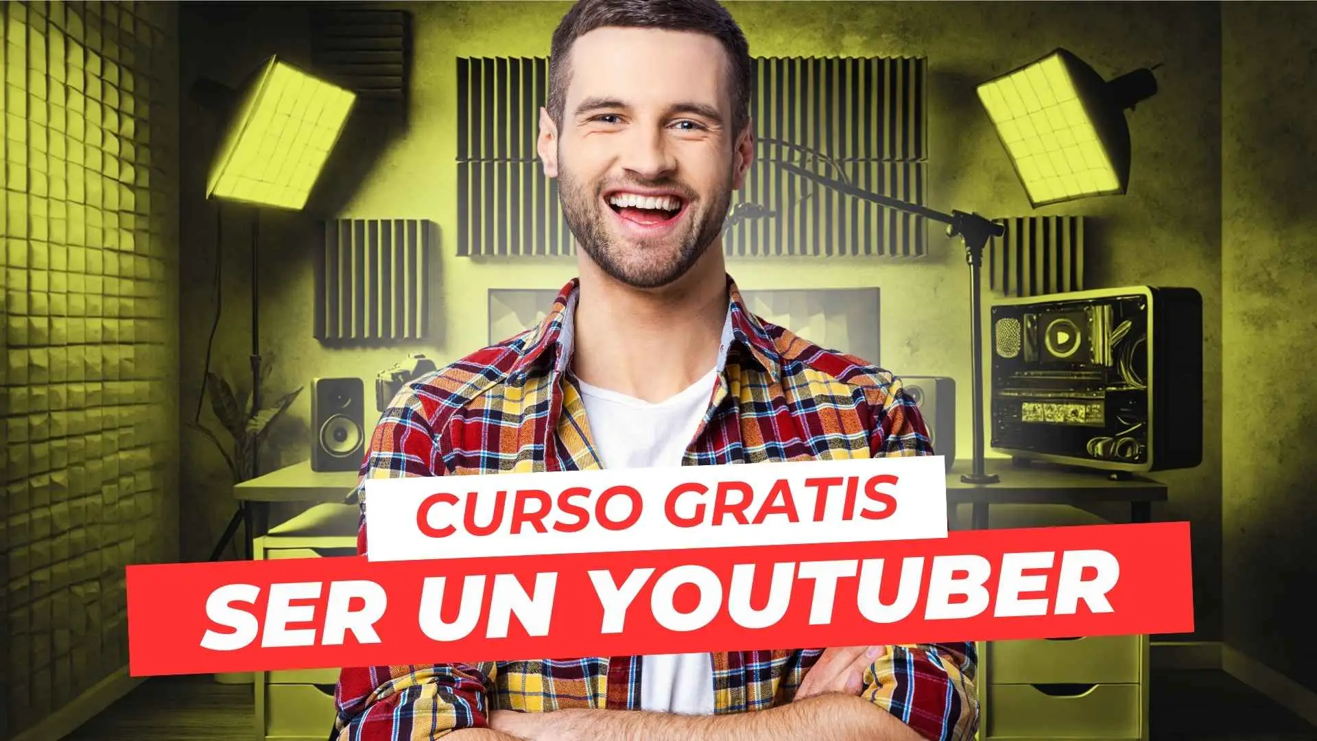 Curso de ser un YouTuber GRATIS: Todo lo que necesitas para destacar en la plataforma