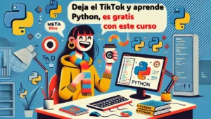 Meta dice: Deja el TikTok y aprende Python, es gratis con este curso