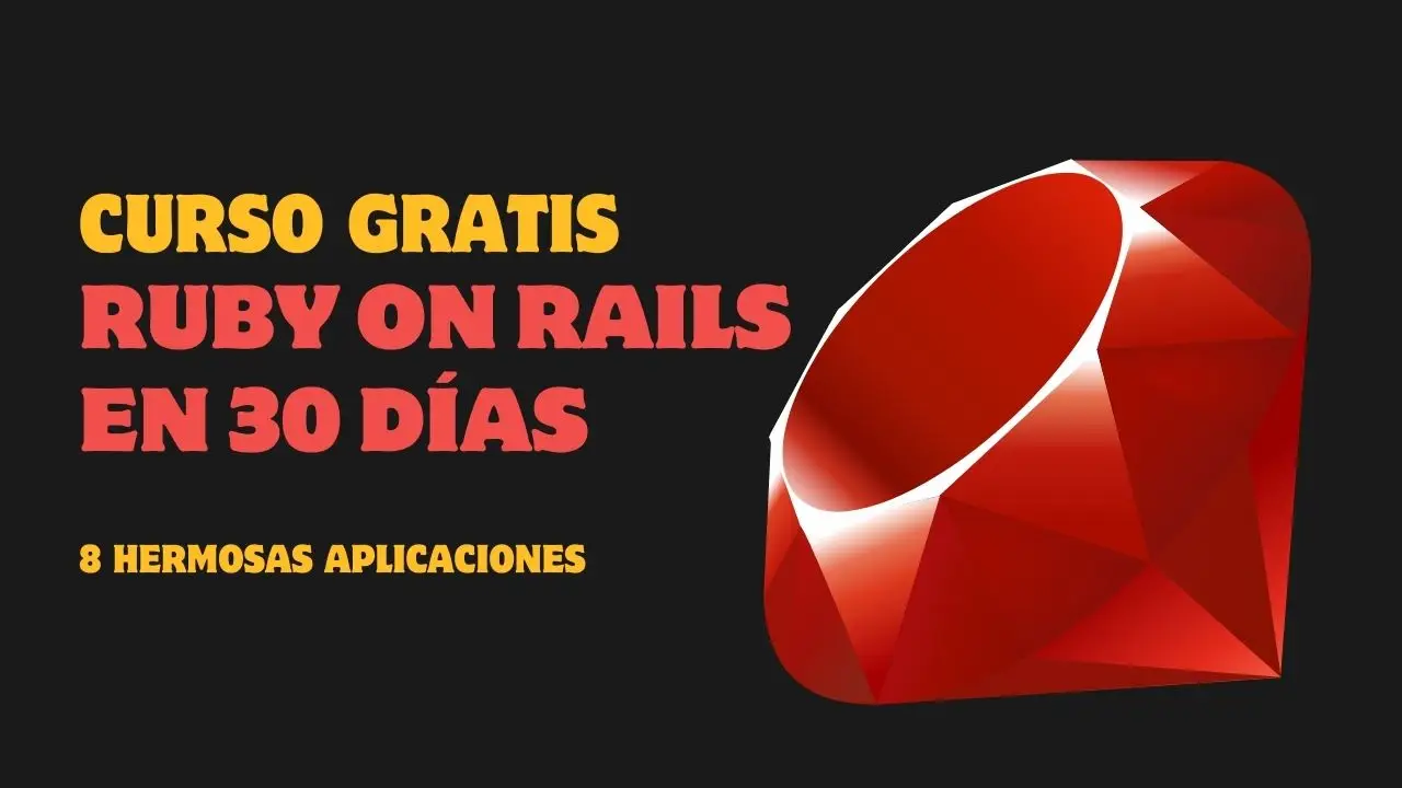 8 aplicaciones en 30 días: El curso gratis de Ruby on Rails que necesitas