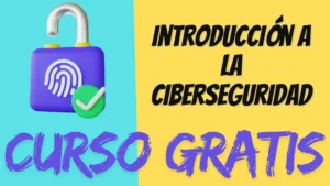 Este curso de ciberseguridad GRATIS se cierra pronto: ¿qué aprenderás?