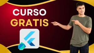 Curso de Dart y Flutter gratis: Conviértete en desarrollador móvil en pocas horas