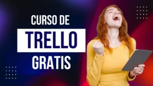 Organiza tu trabajo como un experto con este curso de Trello gratis