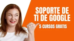 Google lanza los cursos de Soporte de TI más solicitados del mundo ¡GRATIS!