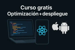 Curso gratis para optimizar y lanzar apps con React Native: Así puedes acceder