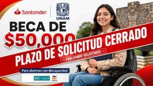 Beca Santander UNAM 2026: Solicita $50,000 antes del cierre