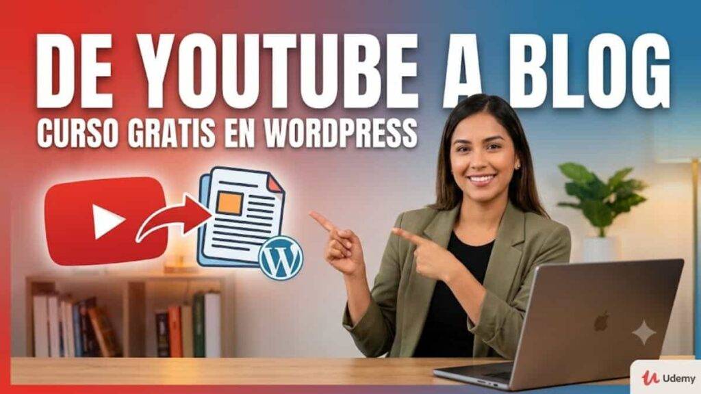 Curso gratis en Udemy para convertir videos de YouTube en blog