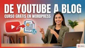 Curso gratis en Udemy para convertir videos de YouTube en blog