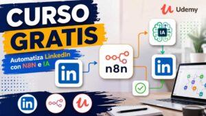 Curso gratis de Udemy para crear automatizaciones en LinkedIn con N8N